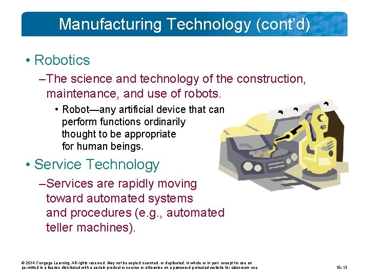 Manufacturing Technology (cont’d) • Robotics – The science and technology of the construction, maintenance,