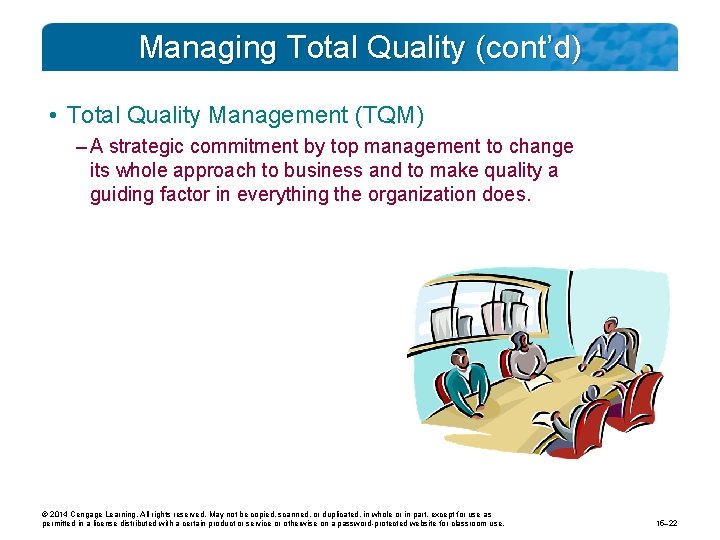 Managing Total Quality (cont’d) • Total Quality Management (TQM) – A strategic commitment by