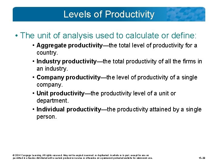 Levels of Productivity • The unit of analysis used to calculate or define: •