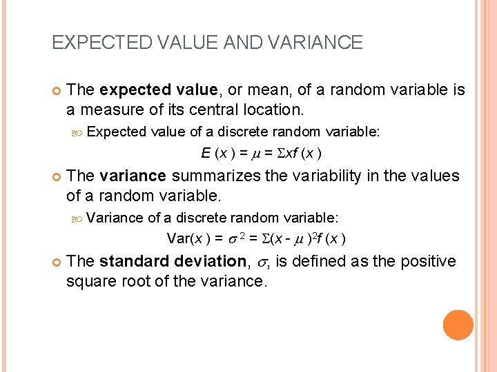 EXPECTED VALUE AND VARIANCE The expected value, or mean, of a random variable is