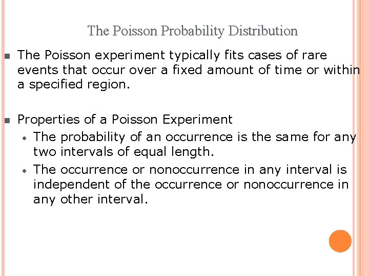 The Poisson Probability Distribution The Poisson experiment typically fits cases of rare events that