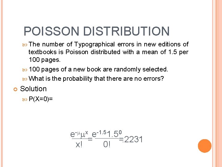 POISSON DISTRIBUTION The number of Typographical errors in new editions of textbooks is Poisson