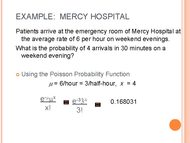 EXAMPLE: MERCY HOSPITAL Patients arrive at the emergency room of Mercy Hospital at the