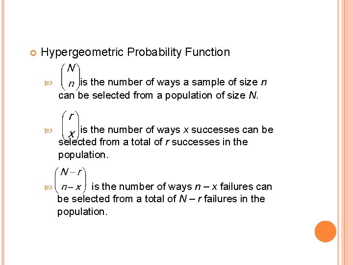 Hypergeometric Probability Function is the number of ways a sample of size n