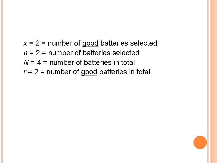 x = 2 = number of good batteries selected n = 2 = number x = 2 = number of good batteries selected n = 2 = number
