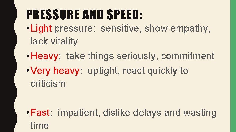 PRESSURE AND SPEED: • Light pressure: sensitive, show empathy, lack vitality • Heavy: take