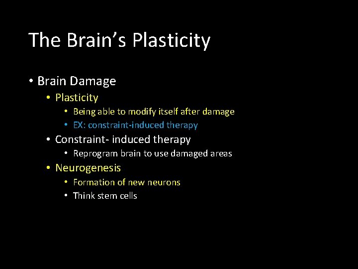 The Brain’s Plasticity • Brain Damage • Plasticity • Being able to modify itself