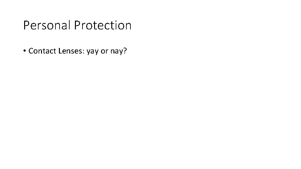 Personal Protection • Contact Lenses: yay or nay? 