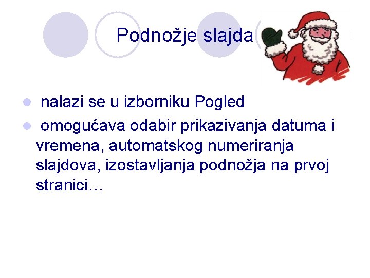 Podnožje slajda nalazi se u izborniku Pogled l omogućava odabir prikazivanja datuma i vremena,