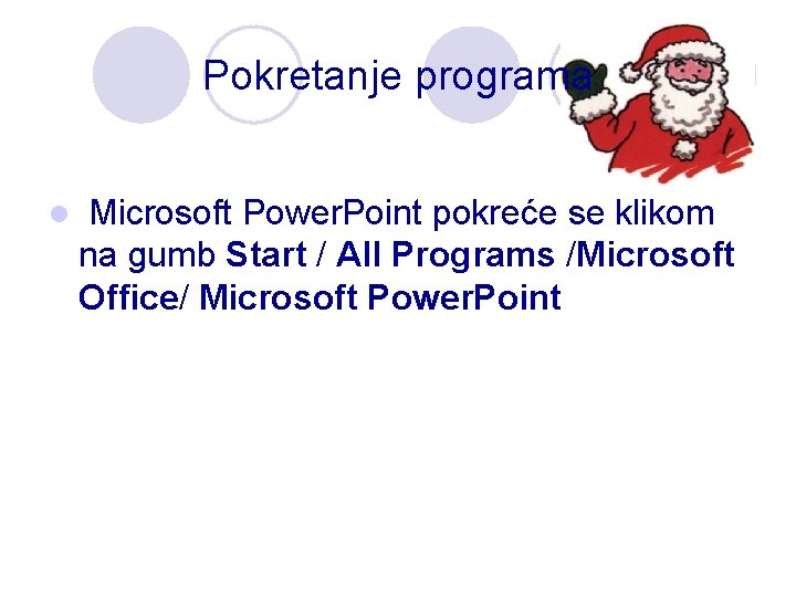 Pokretanje programa l Microsoft Power. Point pokreće se klikom na gumb Start / All