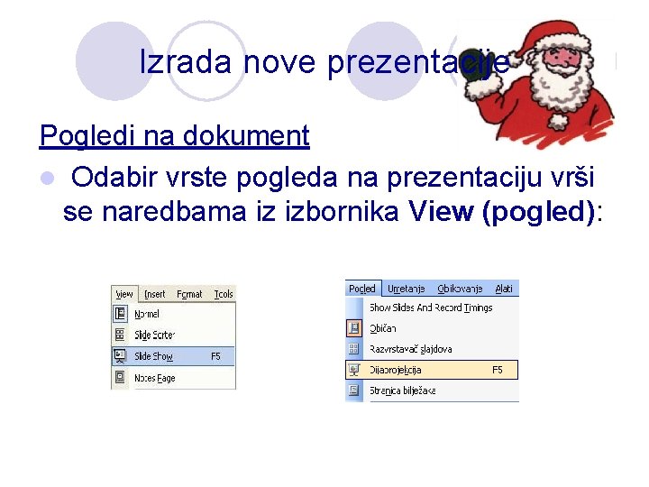 Izrada nove prezentacije Pogledi na dokument l Odabir vrste pogleda na prezentaciju vrši se