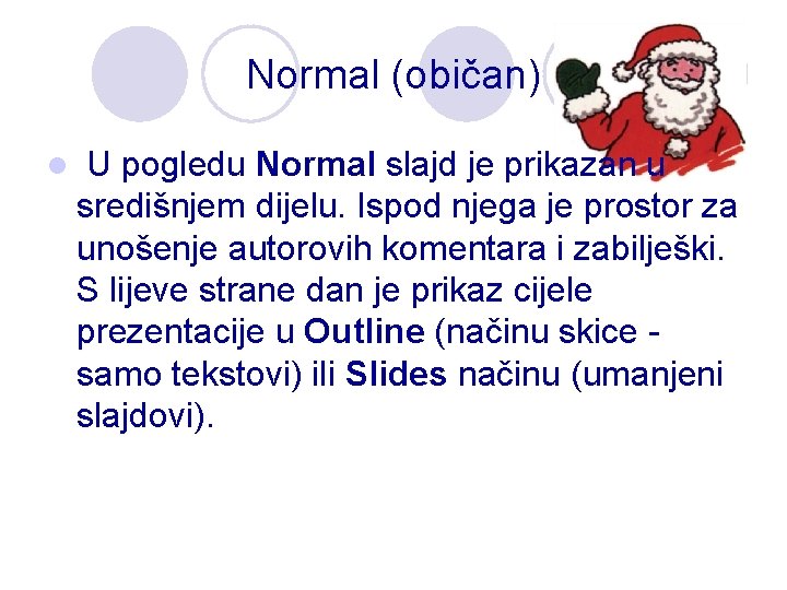 Normal (običan) l U pogledu Normal slajd je prikazan u središnjem dijelu. Ispod njega