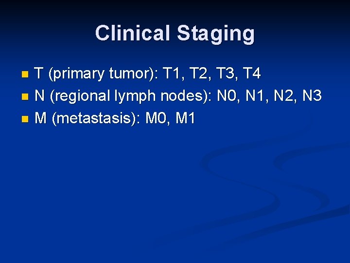 Clinical Staging T (primary tumor): T 1, T 2, T 3, T 4 n