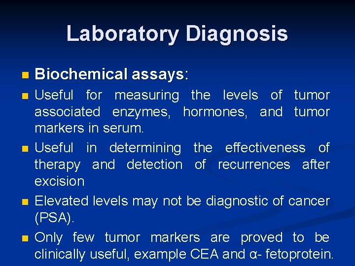 Laboratory Diagnosis n Biochemical assays: n Useful for measuring the levels of tumor associated