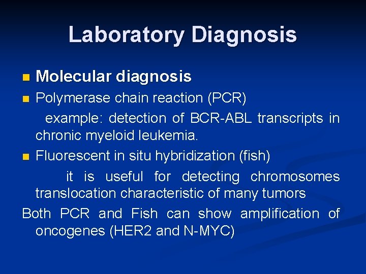 Laboratory Diagnosis n Molecular diagnosis Polymerase chain reaction (PCR) example: detection of BCR-ABL transcripts