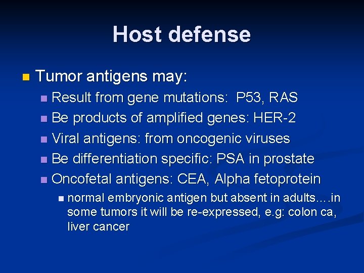 Host defense n Tumor antigens may: Result from gene mutations: P 53, RAS n