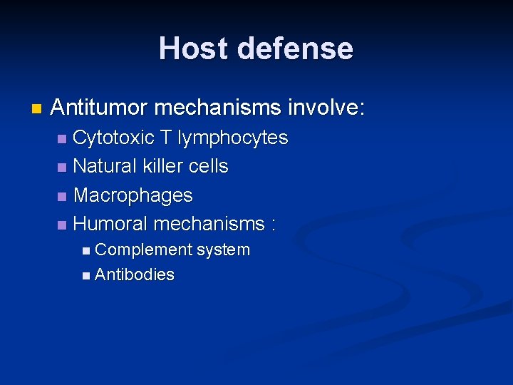 Host defense n Antitumor mechanisms involve: Cytotoxic T lymphocytes n Natural killer cells n