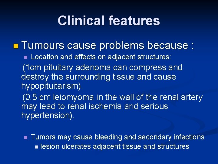 Clinical features n Tumours n cause problems because : Location and effects on adjacent