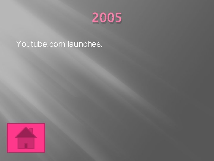 2005 Youtube. com launches. 