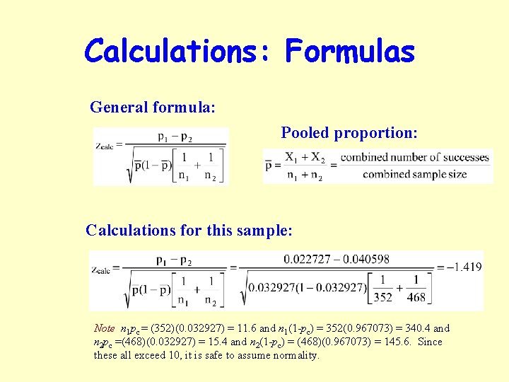 Calculations: Formulas General formula: Pooled proportion: Calculations for this sample: Note n 1 pc