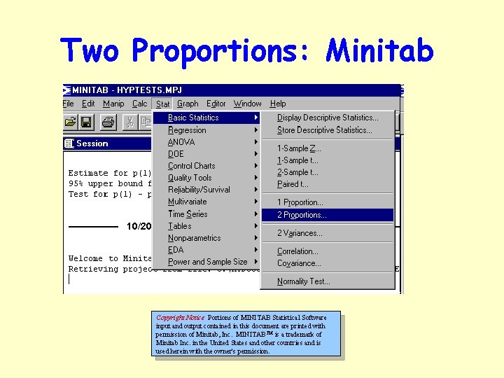 Two Proportions: Minitab Copyright Notice Portions of MINITAB Statistical Software input and output contained