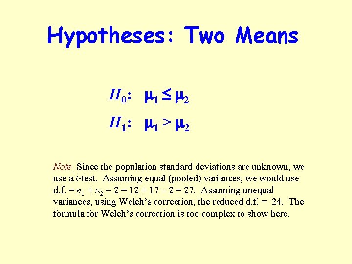 Hypotheses: Two Means H 0: m 1 m 2 H 1: m 1 >