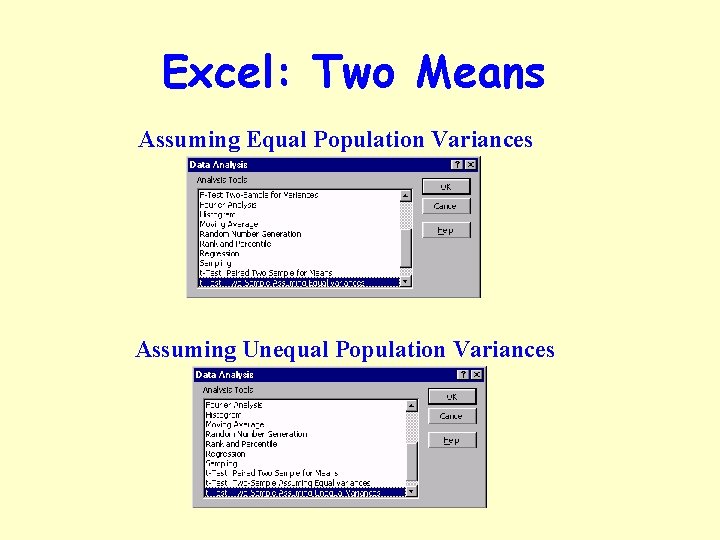 Excel: Two Means Assuming Equal Population Variances Assuming Unequal Population Variances 