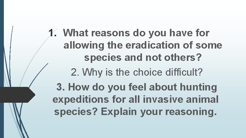 1. What reasons do you have for allowing the eradication of some species and