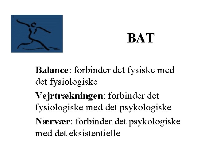 BAT Balance: forbinder det fysiske med det fysiologiske Vejrtrækningen: forbinder det fysiologiske med det