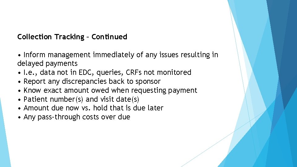 Collection Tracking – Continued • Inform management immediately of any issues resulting in delayed