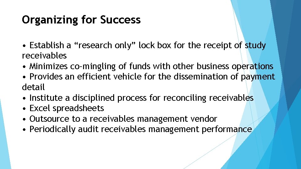 Organizing for Success • Establish a “research only” lock box for the receipt of