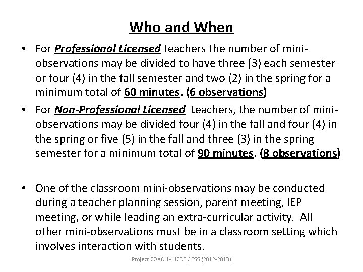 Who and When • For Professional Licensed teachers the number of miniobservations may be