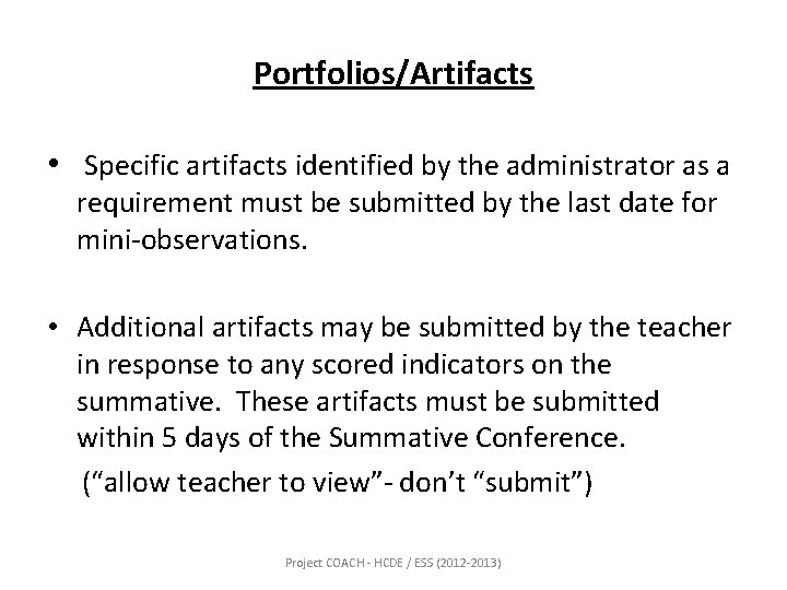 Portfolios/Artifacts • Specific artifacts identified by the administrator as a requirement must be submitted