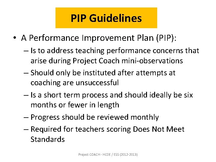 PIP Guidelines • A Performance Improvement Plan (PIP): – Is to address teaching performance