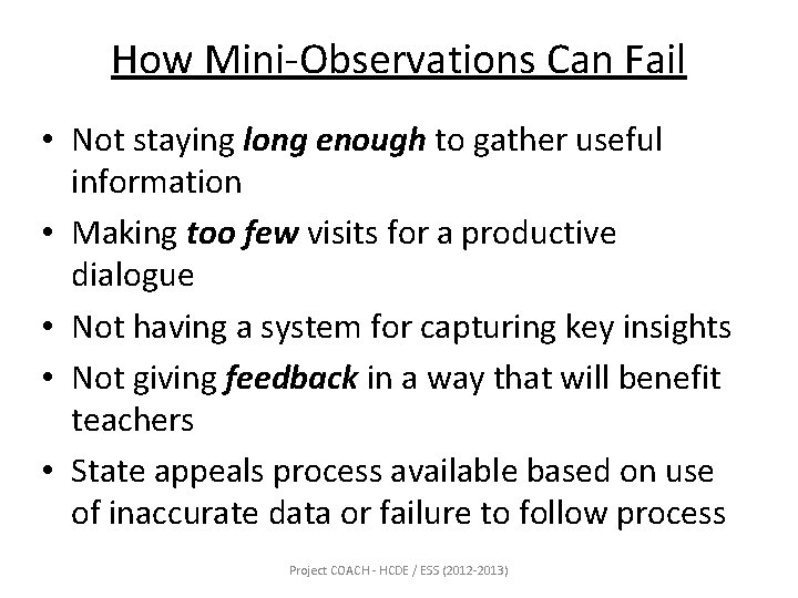 How Mini-Observations Can Fail • Not staying long enough to gather useful information •