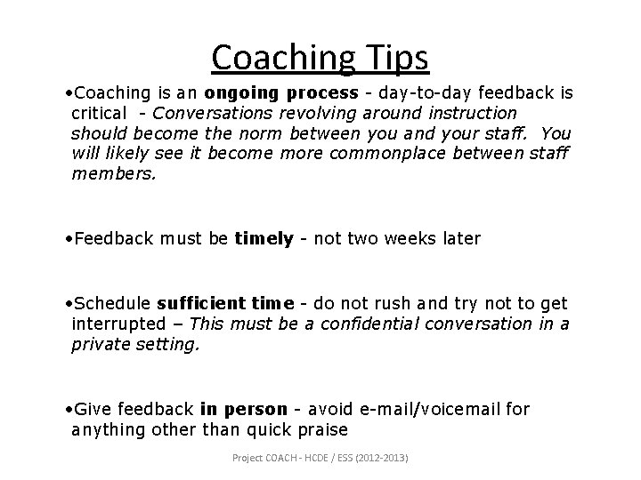 Coaching Tips • Coaching is an ongoing process - day-to-day feedback is critical -