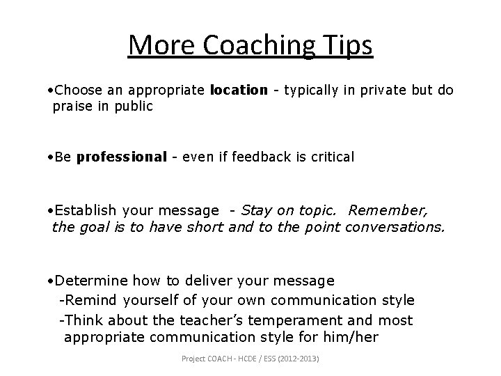 More Coaching Tips • Choose an appropriate location - typically in private but do