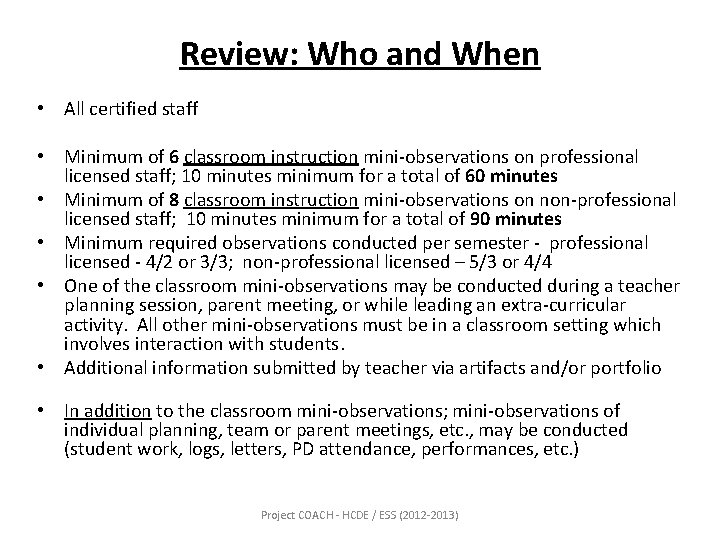 Review: Who and When • All certified staff • Minimum of 6 classroom instruction