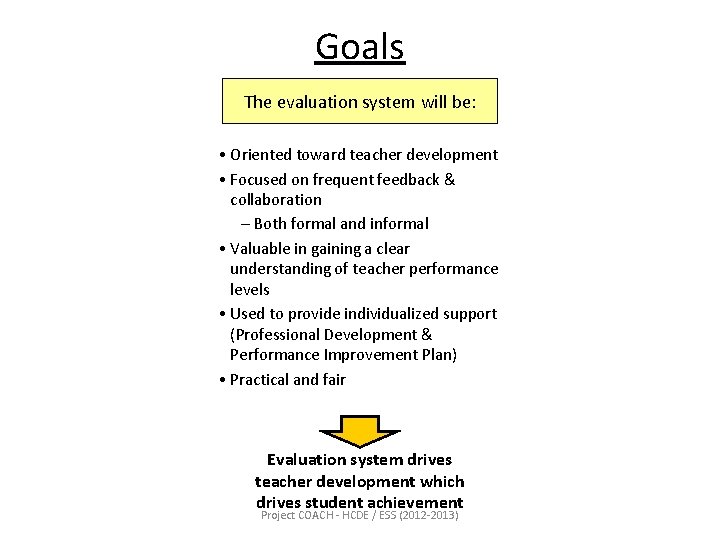 Goals The evaluation system will be: • Oriented toward teacher development • Focused on