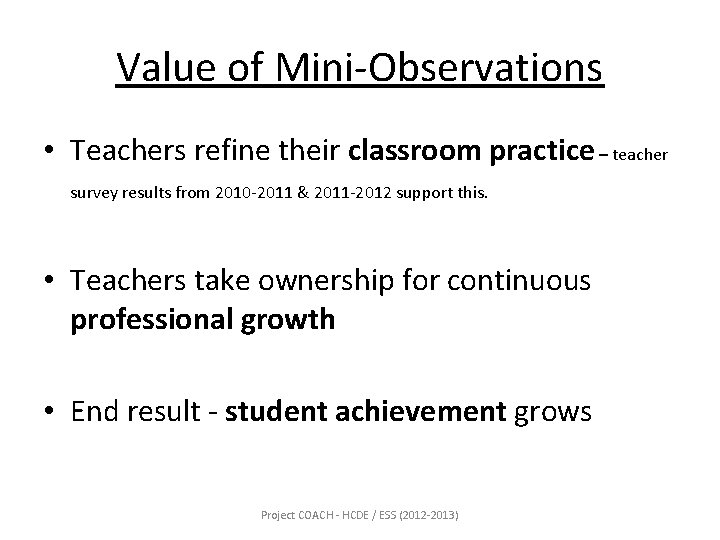 Value of Mini-Observations • Teachers refine their classroom practice – teacher survey results from
