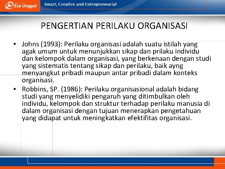 PENGERTIAN PERILAKU ORGANISASI • Johns (1993): Perilaku organisasi adalah suatu istilah yang agak umum