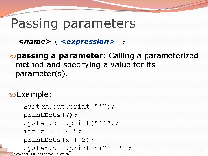 Passing parameters <name> ( <expression> ); passing a parameter: Calling a parameterized method and