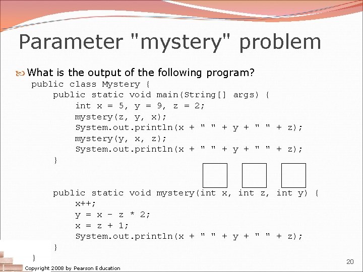 Parameter "mystery" problem What is the output of the following program? public class Mystery