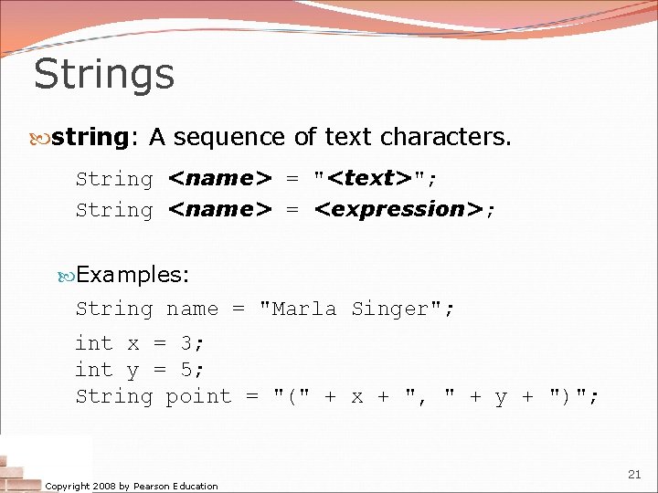 Strings string: A sequence of text characters. String <name> = "<text>"; String <name> =