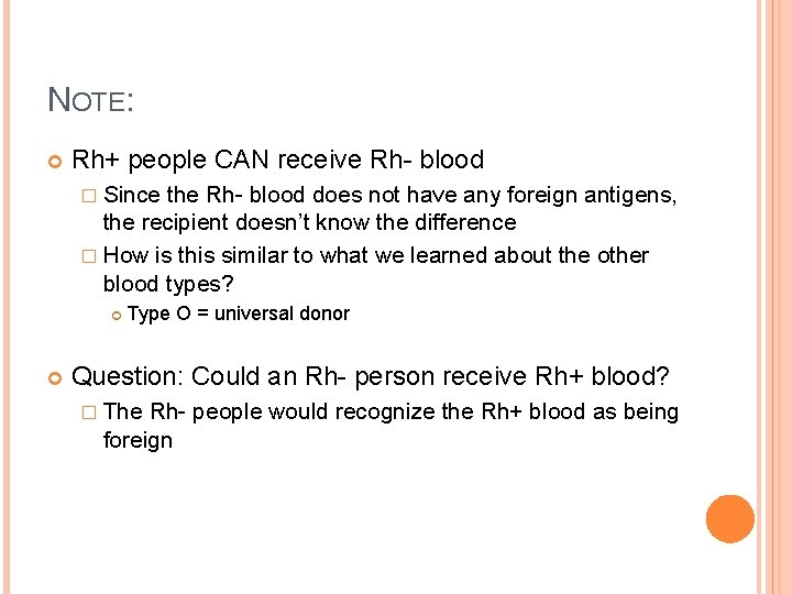 NOTE: Rh+ people CAN receive Rh- blood � Since the Rh- blood does not