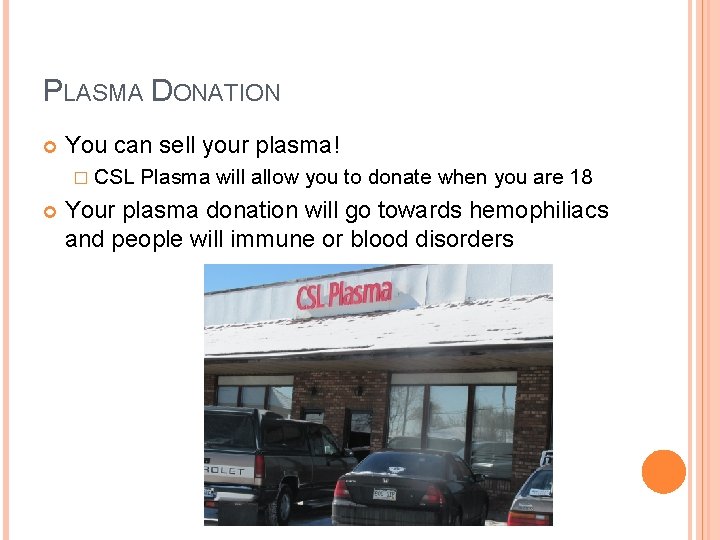 PLASMA DONATION You can sell your plasma! � CSL Plasma will allow you to