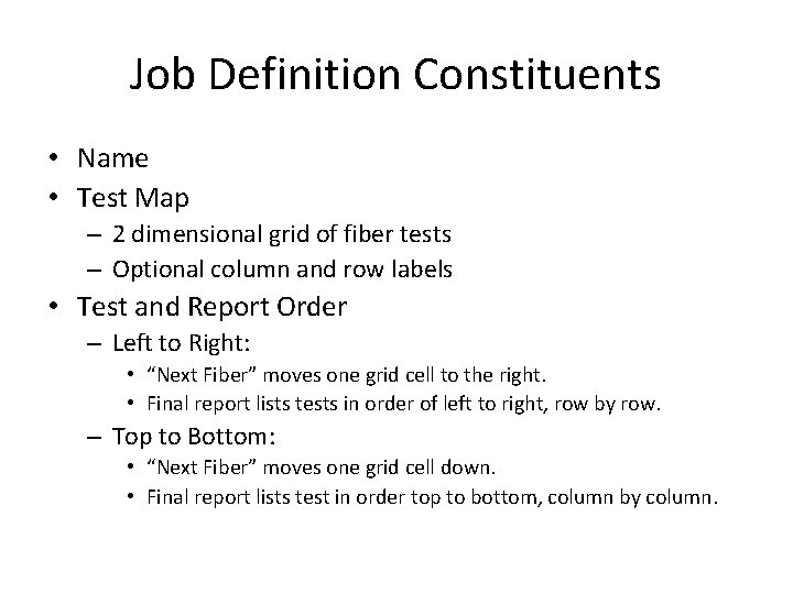 Job Definition Constituents • Name • Test Map – 2 dimensional grid of fiber