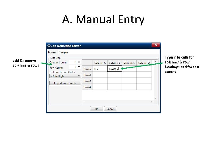 A. Manual Entry add & remove columns & rows Type into cells for columns