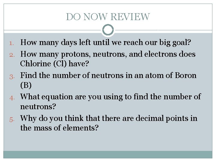 DO NOW REVIEW 1. How many days left until we reach our big goal?