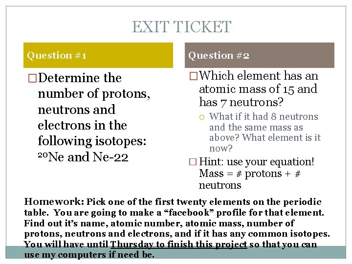 EXIT TICKET Question #1 Question #2 �Determine the �Which element has an number of